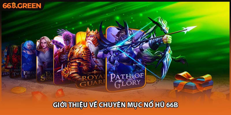 Giới thiệu về chuyên mục nổ hũ 66B