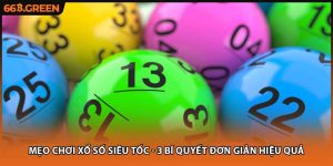 Mẹo Chơi Xổ Số Siêu Tốc - 3 Bí Quyết Đơn Giản Hiệu Quả