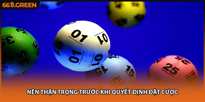 Nên thận trọng trước khi quyết định đặt cược