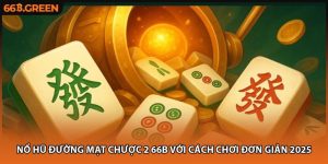 Nổ Hũ Đường Mạt Chược 2 66B Với Cách Chơi Đơn Giản 2025