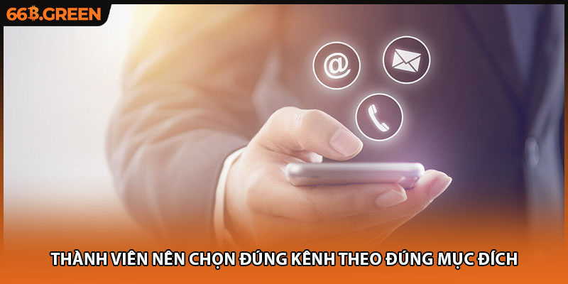 Thành viên nên chọn đúng kênh theo đúng mục đích