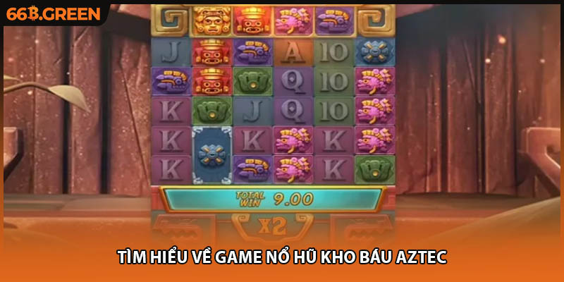 Tìm hiểu về game Nổ Hũ kho báu Aztec